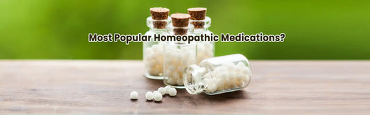 Want to Know about Some of the Most Popular Homeopathic Medications? You're in the right spot!